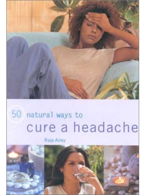 50 Natural Ways To Cure A Headache