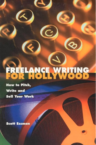 Freelance Writing For Hollywood: how to pitch, write, sell
