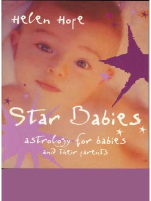 Star Babies: Astrology For Babies And Their Parents