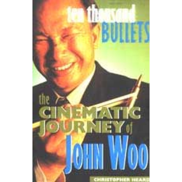 Ten Thousand Bullets - The cinematic journey of John Woo