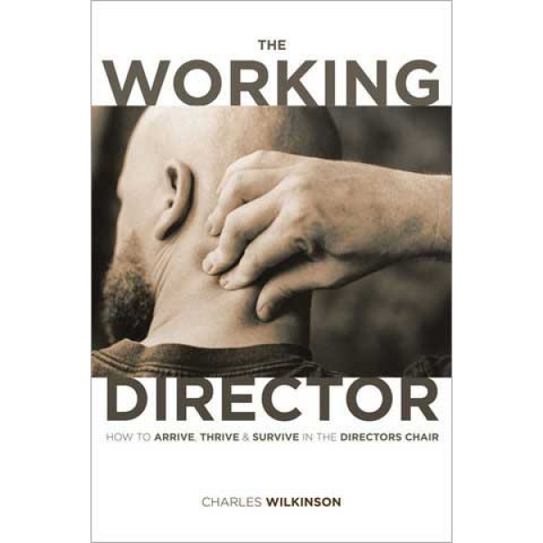 The Working Director: How to Arrive, Thrive and Survive in the Director’s Chair